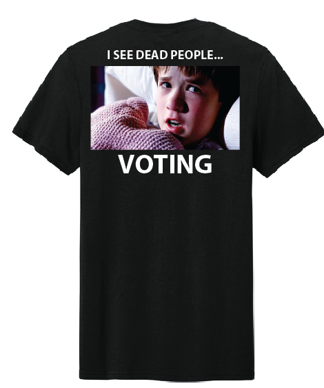I See Dead People Voting Tee